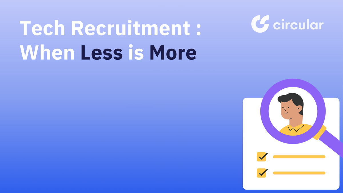 Tech Recruitment: When Less is More
